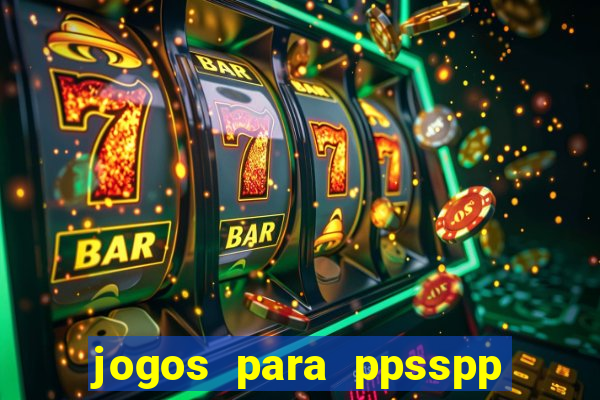 jogos para ppsspp download android